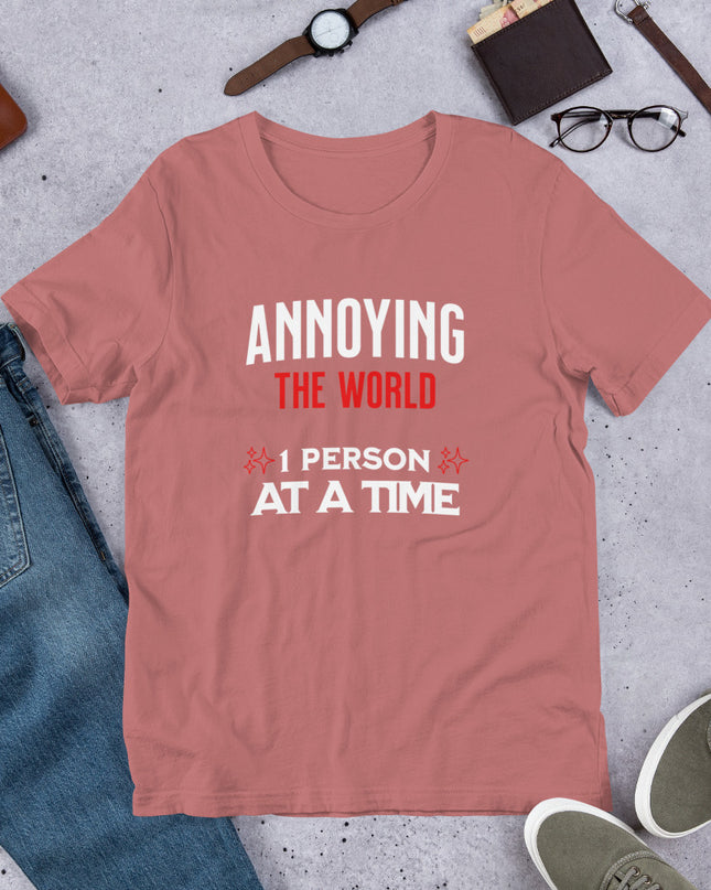ANNOYING THE WORLD - Unisex t-shirt