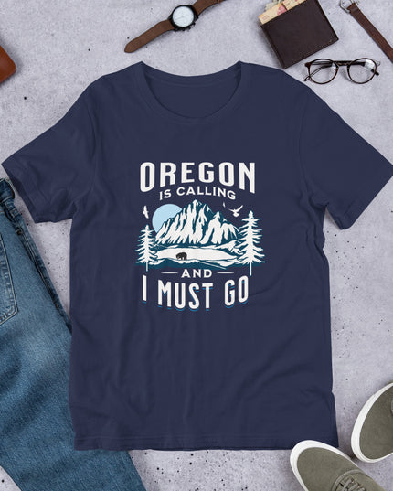 Oregon is Calling and I Must Go - Unisex t-shirt