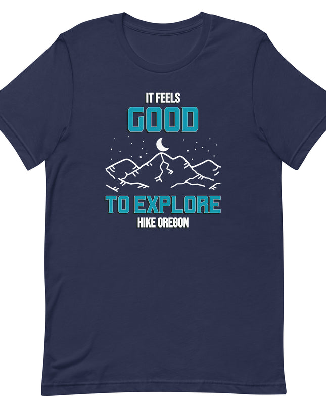 It Feels Good to Explore - Hike Oregon - Unisex t-shirt