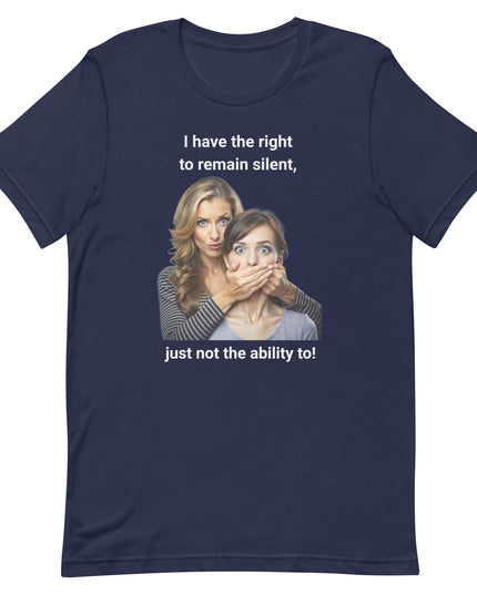 I Have the Right to Remain Silent - Unisex t-shirt