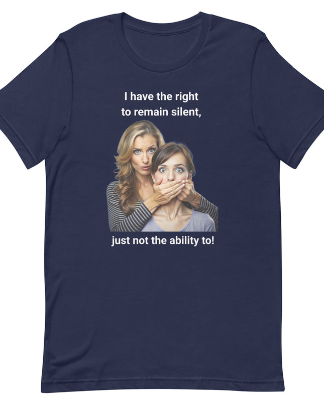 I Have the Right to Remain Silent - Unisex t-shirt