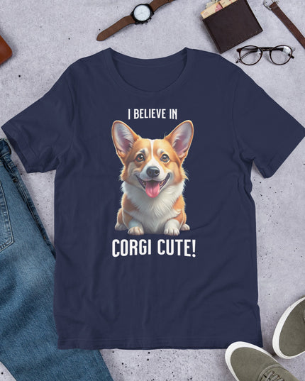 I BELIEVE IN CORGI CUTE - Unisex t-shirt