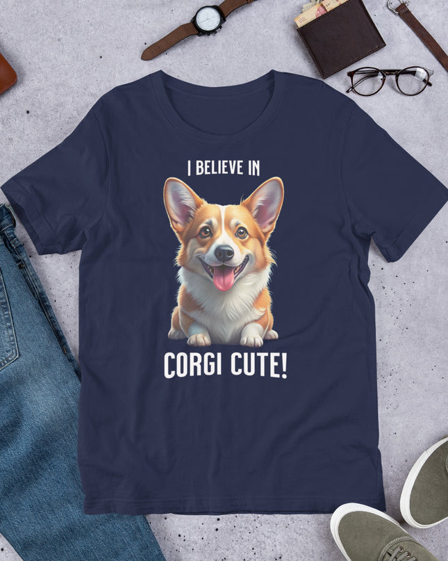 I BELIEVE IN CORGI CUTE - Unisex t-shirt