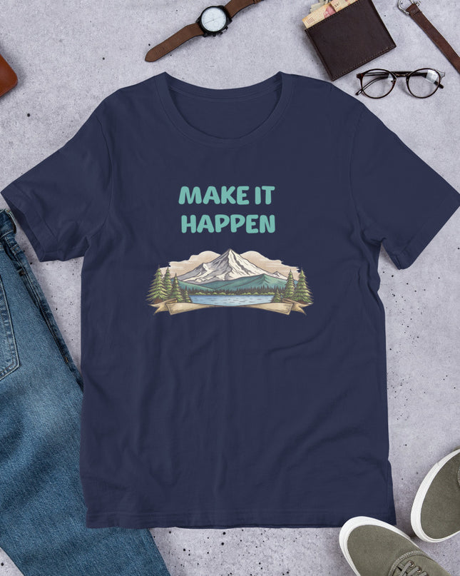 MAKE IT HAPPEN - Unisex t-shirt