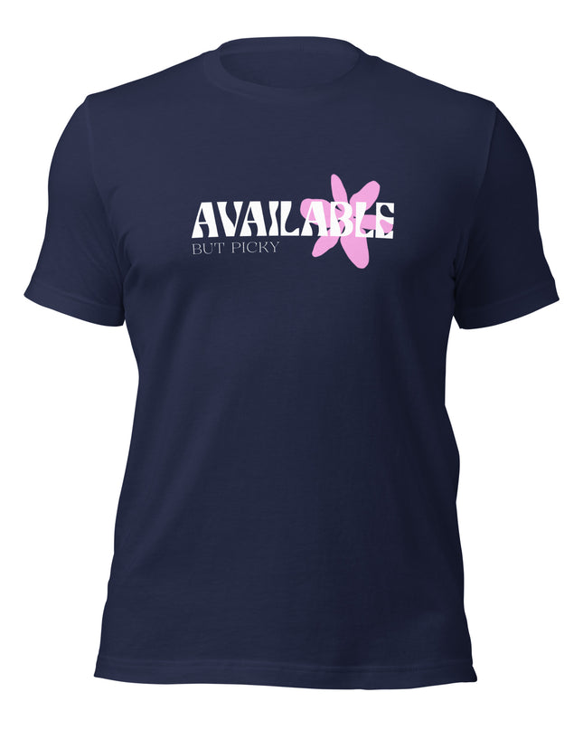 AVAILABLE - BUT PICKY - Unisex t-shirt