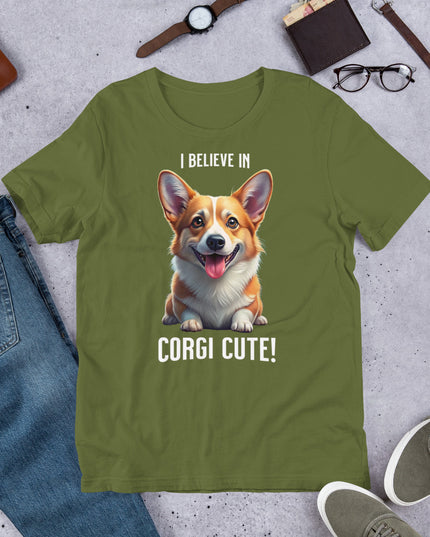 I BELIEVE IN CORGI CUTE - Unisex t-shirt