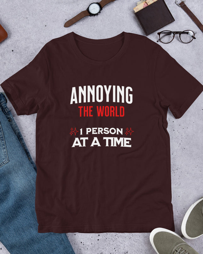 ANNOYING THE WORLD - Unisex t-shirt