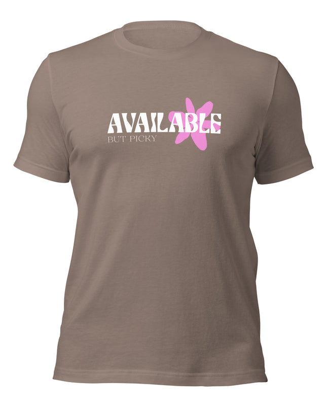AVAILABLE - BUT PICKY - Unisex t-shirt