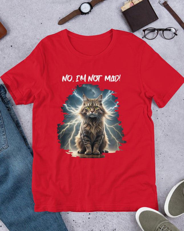 No, I'm Not Mad - Unisex t-shirt