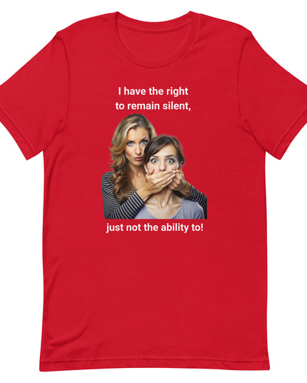 I Have the Right to Remain Silent - Unisex t-shirt