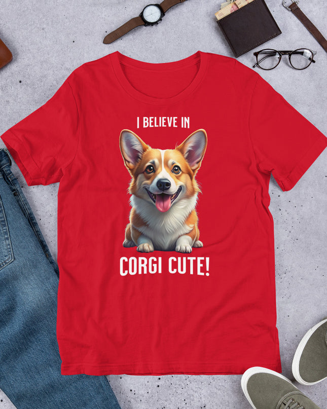 I BELIEVE IN CORGI CUTE - Unisex t-shirt
