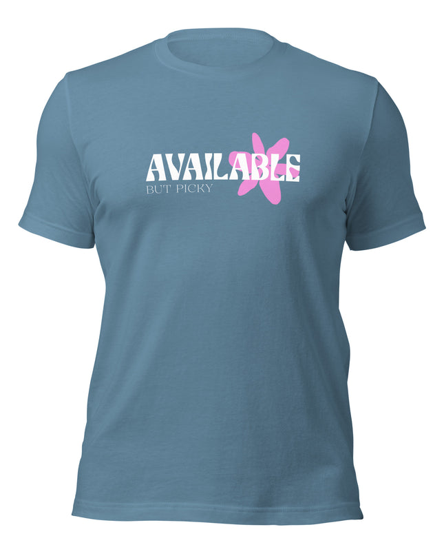 AVAILABLE - BUT PICKY - Unisex t-shirt