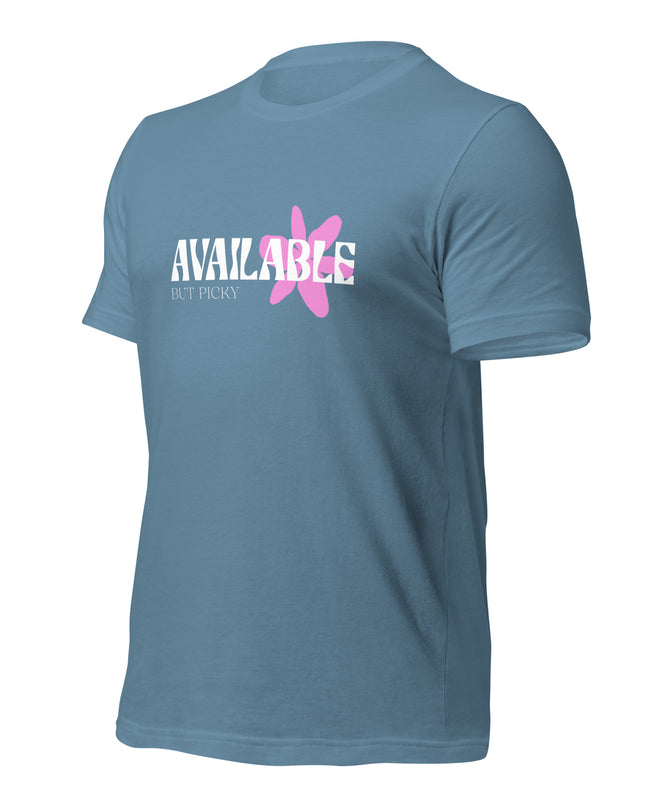AVAILABLE - BUT PICKY - Unisex t-shirt