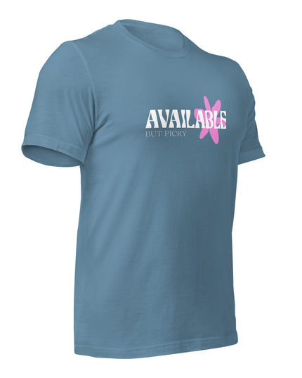 AVAILABLE - BUT PICKY - Unisex t-shirt