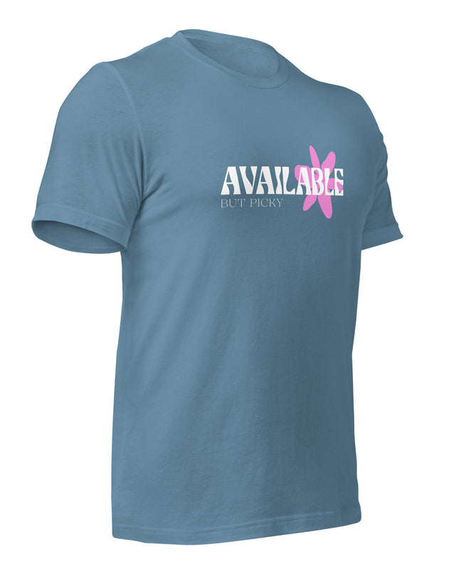 AVAILABLE - BUT PICKY - Unisex t-shirt