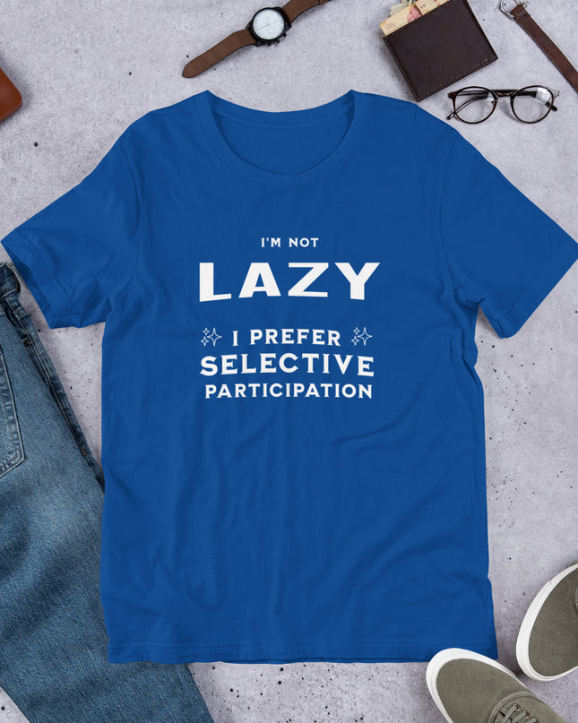 I'M NOT LAZY - Unisex t-shirt