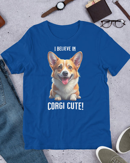 I BELIEVE IN CORGI CUTE - Unisex t-shirt