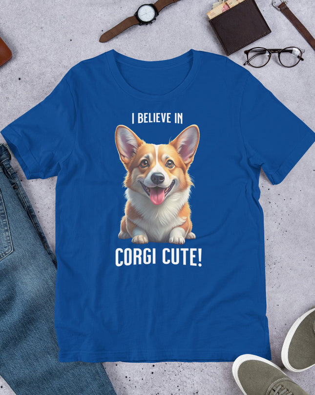 I BELIEVE IN CORGI CUTE - Unisex t-shirt