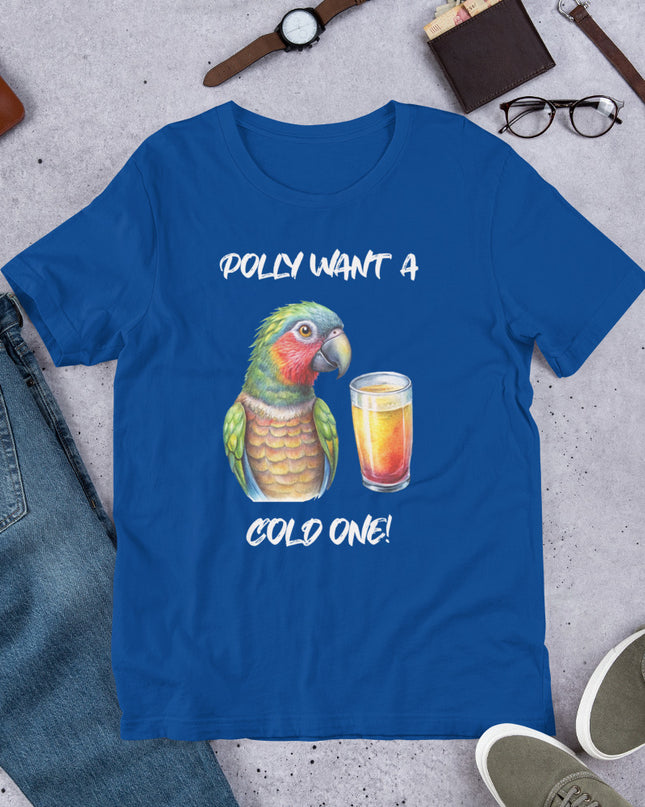 POLLY WANT A COLD ONE - Unisex t-shirt