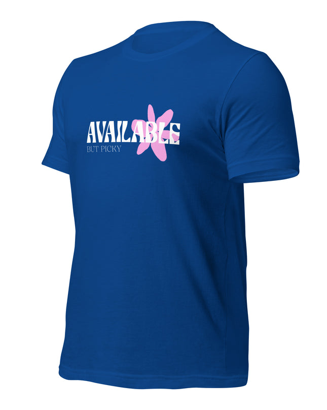 AVAILABLE - BUT PICKY - Unisex t-shirt