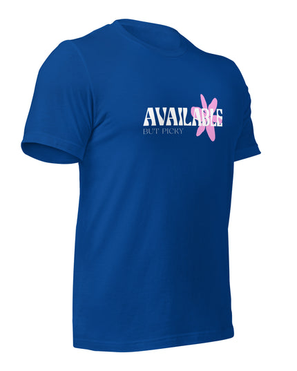 AVAILABLE - BUT PICKY - Unisex t-shirt
