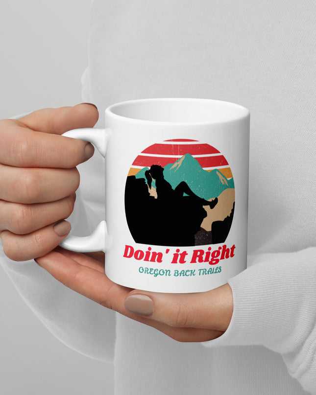 Doin it Right - Oregon Back Trails - White glossy mug
