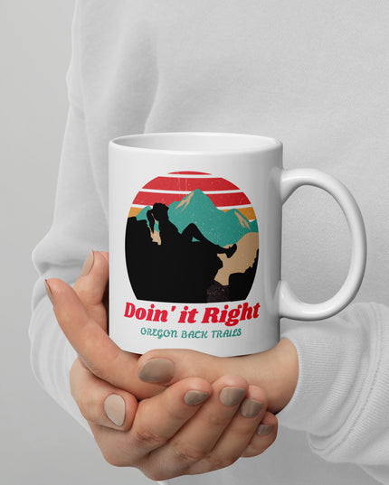 Doin it Right - Oregon Back Trails - White glossy mug