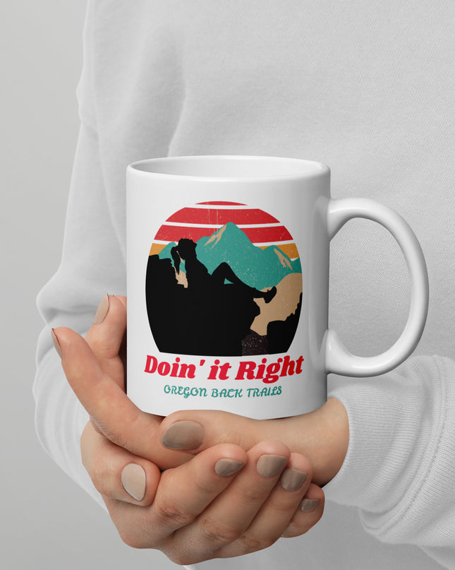 Doin it Right - Oregon Back Trails - White glossy mug