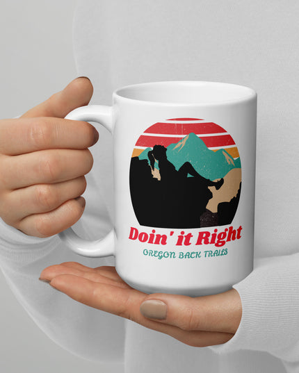 Doin it Right - Oregon Back Trails - White glossy mug