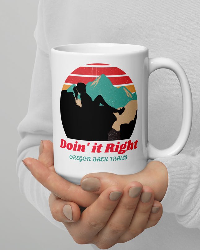 Doin it Right - Oregon Back Trails - White glossy mug