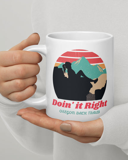 Doin it Right - Oregon Back Trails - White glossy mug