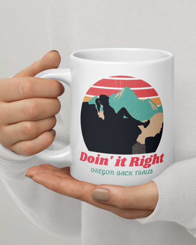 Doin it Right - Oregon Back Trails - White glossy mug