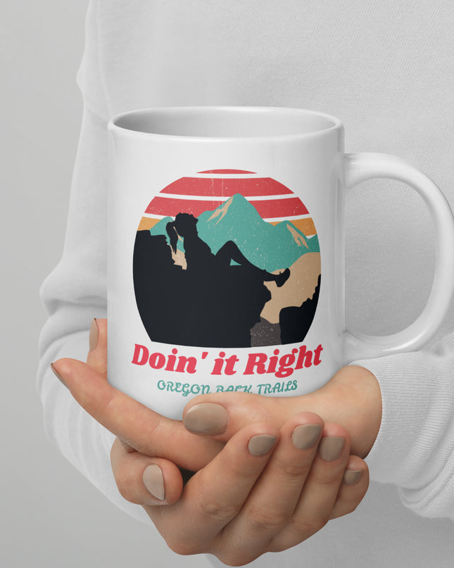 Doin it Right - Oregon Back Trails - White glossy mug