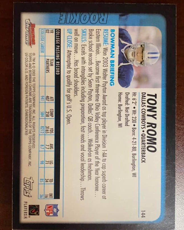 TONY ROMO - 2003 Bowman Chrome ROOKIE CARD RC CARD# 144 DALLAS COWBOYS